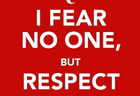 I fear no one, but respect everyone. - tymoff